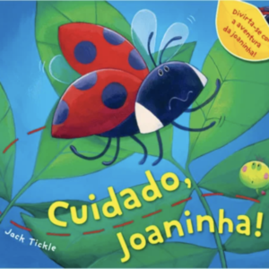 Cuidado, Joaninha!
