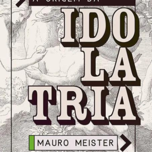 A Origem da Idolatria