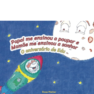 Papai me ensinou a poupar e Mamãe me ensinou a sonhar: o Aniversário de Edu