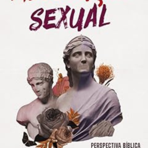Revolução Sexual: Perspectiva Bíblica e Análise Médica