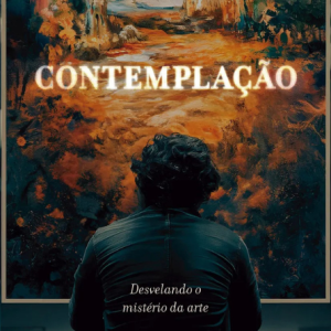 Contemplação - Desvelando o mistério da arte