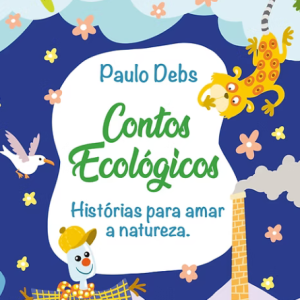 Contos Ecológicos - Histórias para amar a Natureza