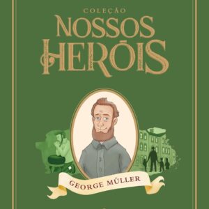 Coleção Nossos Heróis: George Müller